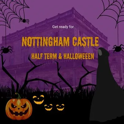 Halloween & October Half Term - Nottingham Castle