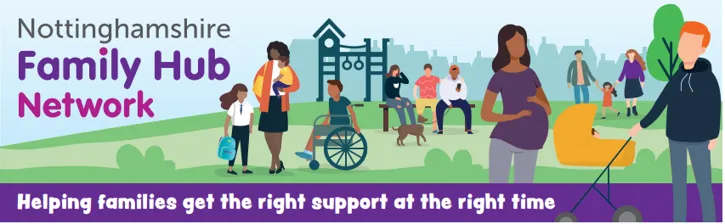 Nottinghamshire Family Hub Network. Helping families get the right support at the right time