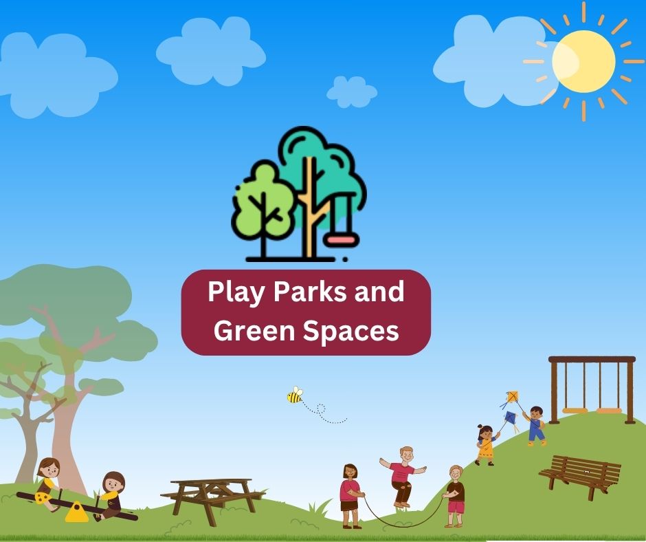 Play parks and Green Spaces