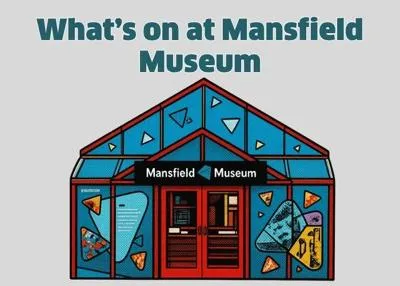 What's on at Mansfield Museum
